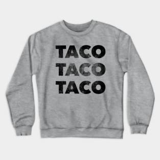 TACO TACO TACO Crewneck Sweatshirt